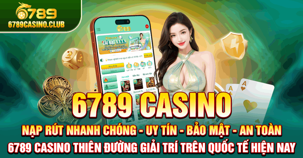 Đánh Giá 6789 Casino: Trải Nghiệm Thực Tế Từ Người Dùng Việt