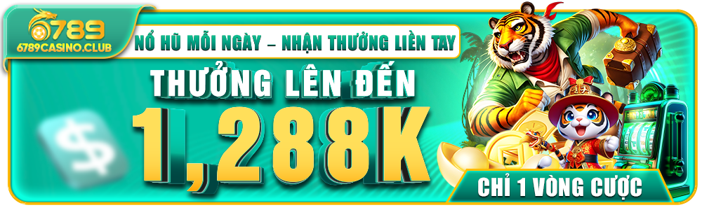 6789casino Nổ Hũ Minh Bạch, Thưởng Cực Nhanh