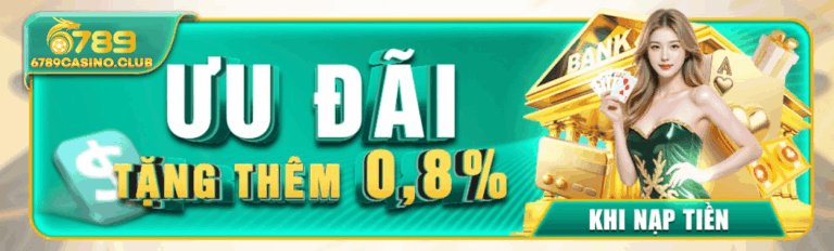 Tặng ngay 0.8% khi nạp tiền tại 6789 Casino – Quà tặng hấp dẫn mỗi ngày!